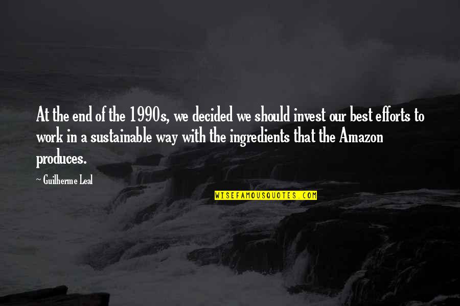 Leal Quotes By Guilherme Leal: At the end of the 1990s, we decided Leal Quotes By Guilherme Leal: At the end of the 1990s, we decided