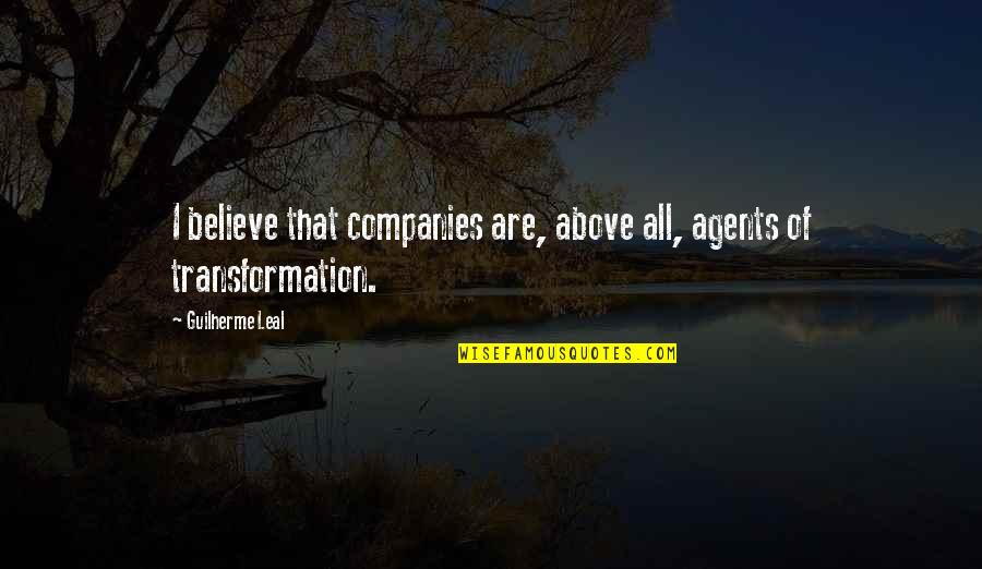 Leal Quotes By Guilherme Leal: I believe that companies are, above all, agents