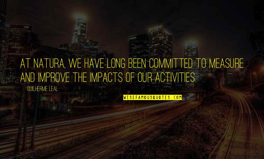 Leal Quotes By Guilherme Leal: At Natura, we have long been committed to Leal Quotes By Guilherme Leal: At Natura, we have long been committed to