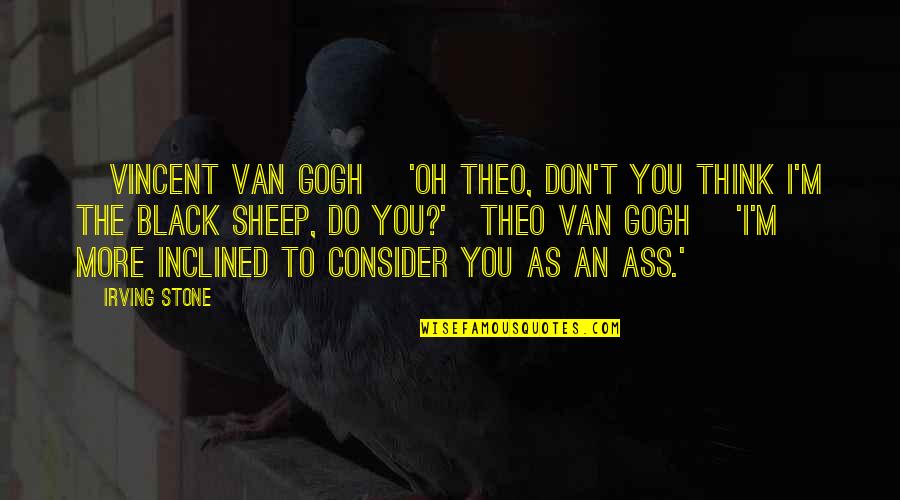 Lealdade A Prova Quotes By Irving Stone: [Vincent Van Gogh] 'Oh Theo, don't you think