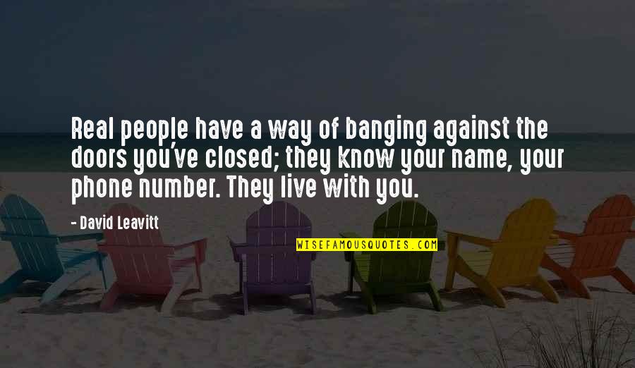Lealtad Imagenes Quotes By David Leavitt: Real people have a way of banging against Lealtad Imagenes Quotes By David Leavitt: Real people have a way of banging against