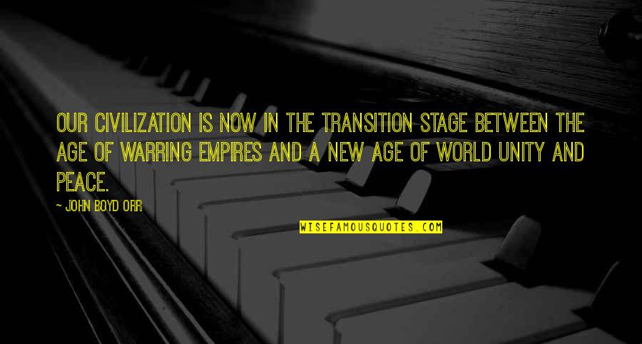 Leaman Junior Quotes By John Boyd Orr: Our civilization is now in the transition stage