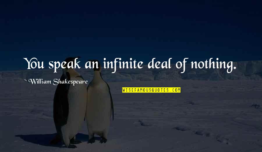 Lean Body Quotes By William Shakespeare: You speak an infinite deal of nothing.