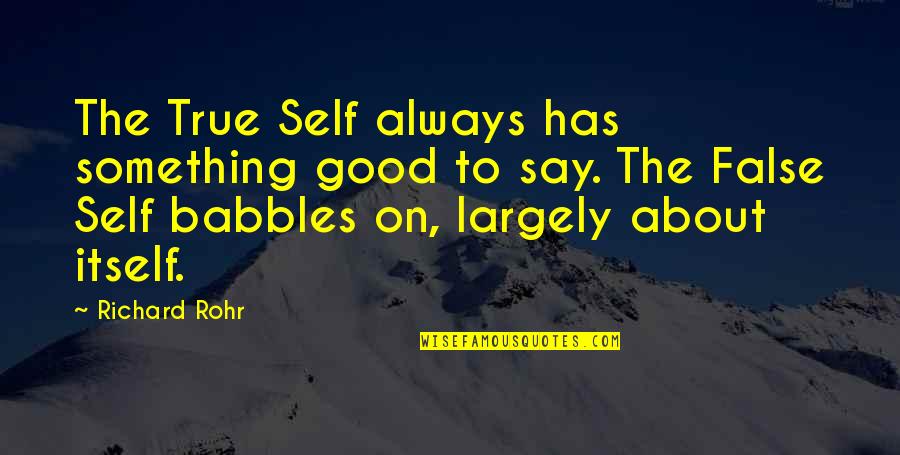 Lean Continuous Improvement Quotes By Richard Rohr: The True Self always has something good to