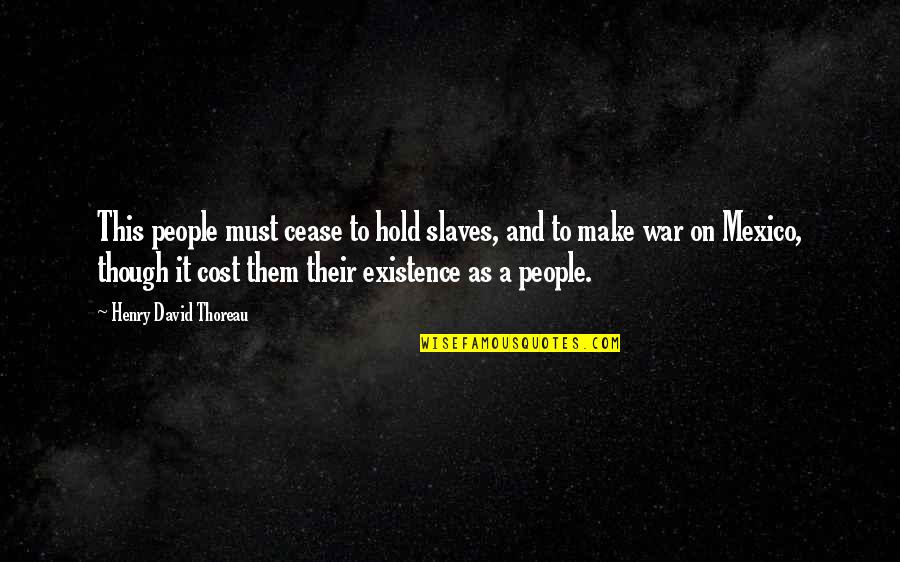 Lean Hogs Cme Quotes By Henry David Thoreau: This people must cease to hold slaves, and