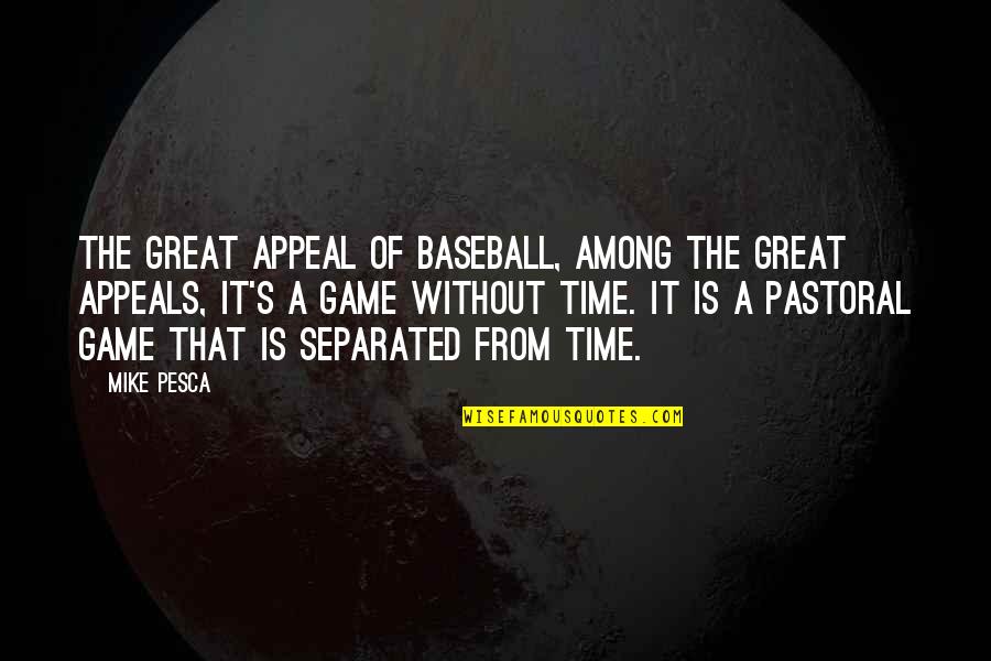 Lean On God For Strength Quotes By Mike Pesca: The great appeal of baseball, among the great