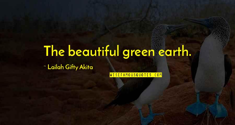 Lean Ux Quotes By Lailah Gifty Akita: The beautiful green earth.