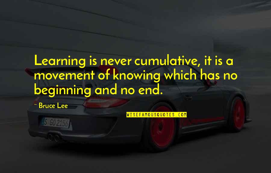 Leandres Fowlkes Quotes By Bruce Lee: Learning is never cumulative, it is a movement