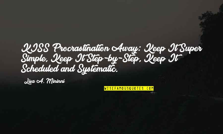 Leandro Barbosa Quotes By Lisa A. Mininni: KISS Procrastination Away: Keep It Super Simple, Keep