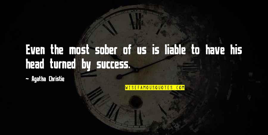 Leandro Lo Quotes By Agatha Christie: Even the most sober of us is liable
