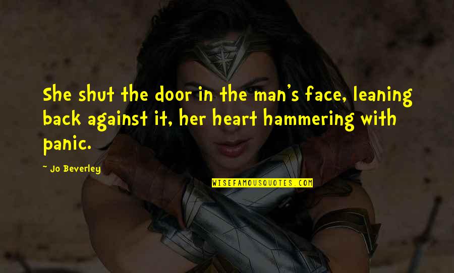 Leaning Back Quotes By Jo Beverley: She shut the door in the man's face,