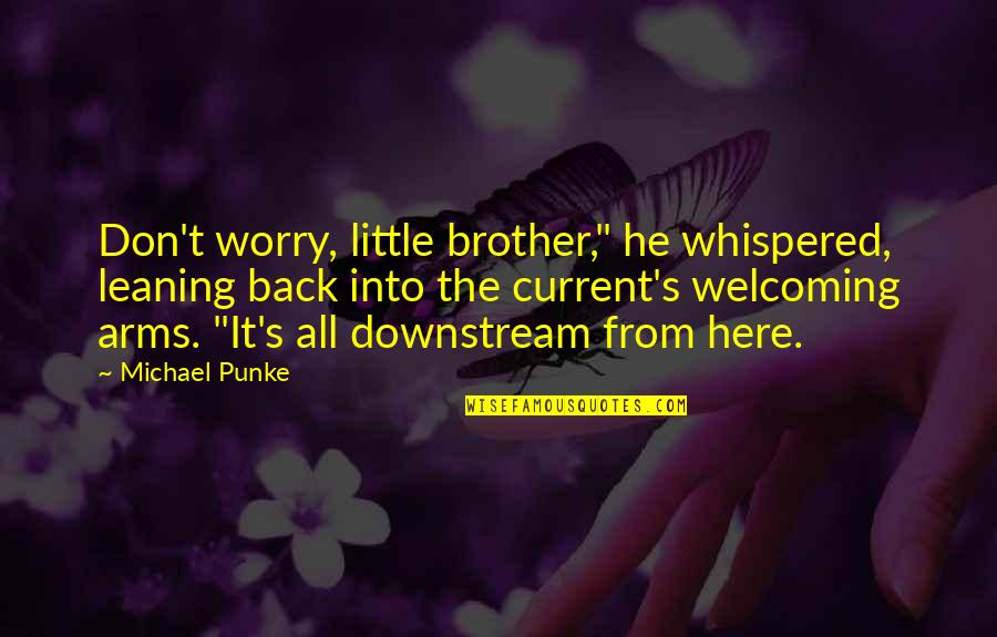 Leaning Back Quotes By Michael Punke: Don't worry, little brother," he whispered, leaning back