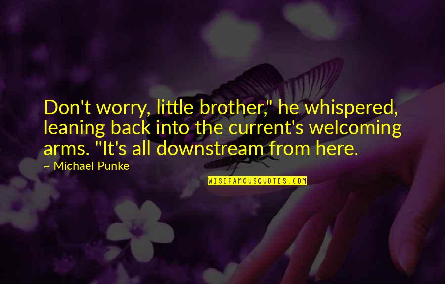 Leaning Back Quotes By Michael Punke: Don't worry, little brother," he whispered, leaning back Leaning Back Quotes By Michael Punke: Don't worry, little brother," he whispered, leaning back