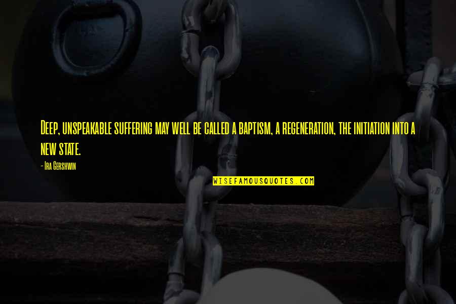 Leaning On People Quotes By Ira Gershwin: Deep, unspeakable suffering may well be called a