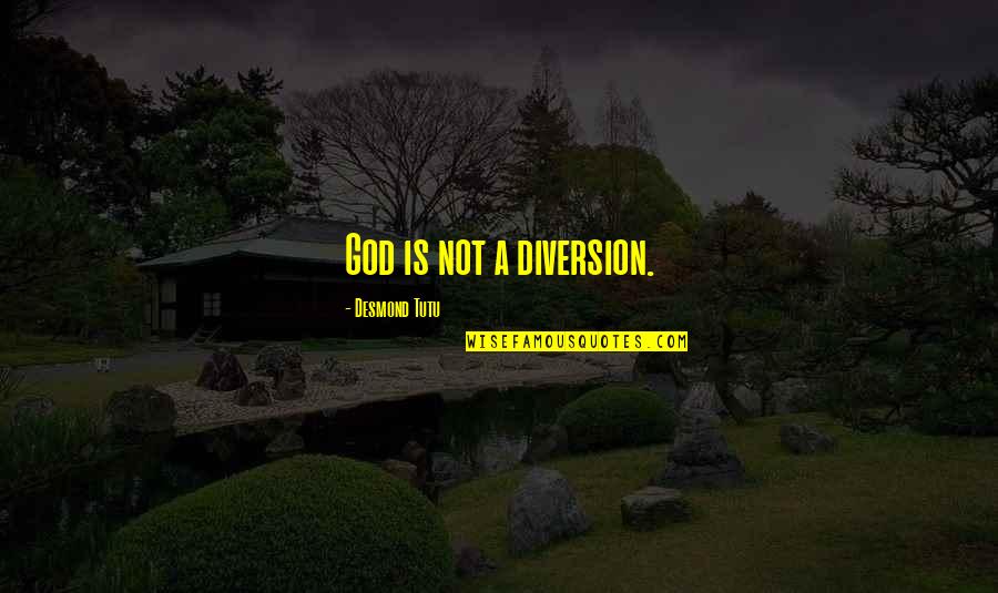 Leaning On Yourself Quotes By Desmond Tutu: God is not a diversion.