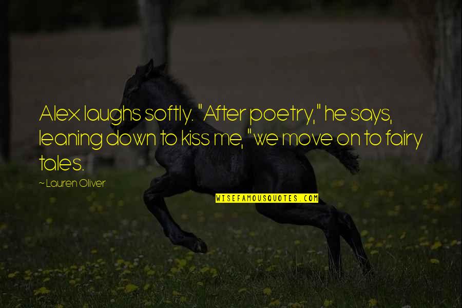 Leaning Quotes By Lauren Oliver: Alex laughs softly. "After poetry," he says, leaning Leaning Quotes By Lauren Oliver: Alex laughs softly. "After poetry," he says, leaning