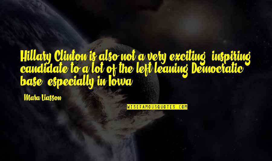 Leaning Quotes By Mara Liasson: Hillary Clinton is also not a very exciting, Leaning Quotes By Mara Liasson: Hillary Clinton is also not a very exciting,
