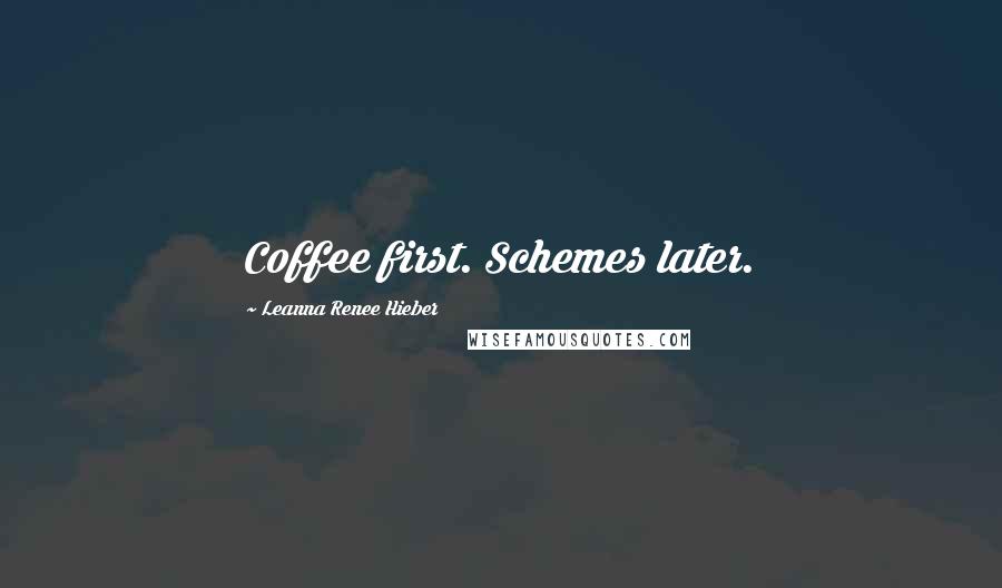 Leanna Renee Hieber quotes: Coffee first. Schemes later.