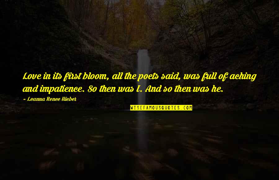 Leanna Renee Hieber Quotes By Leanna Renee Hieber: Love in its first bloom, all the poets