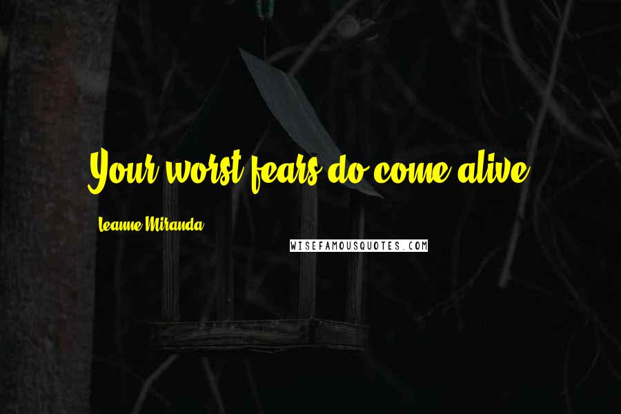 Leanne Miranda quotes: Your worst fears do come alive