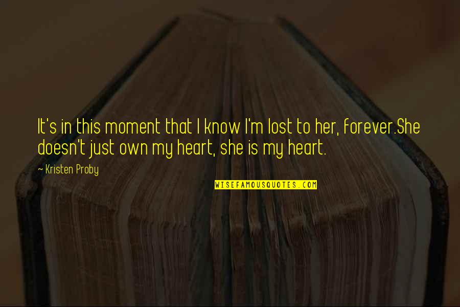 Leanoardo Quotes By Kristen Proby: It's in this moment that I know I'm Leanoardo Quotes By Kristen Proby: It's in this moment that I know I'm