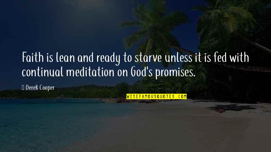 Lean's Quotes By Derek Cooper: Faith is lean and ready to starve unless