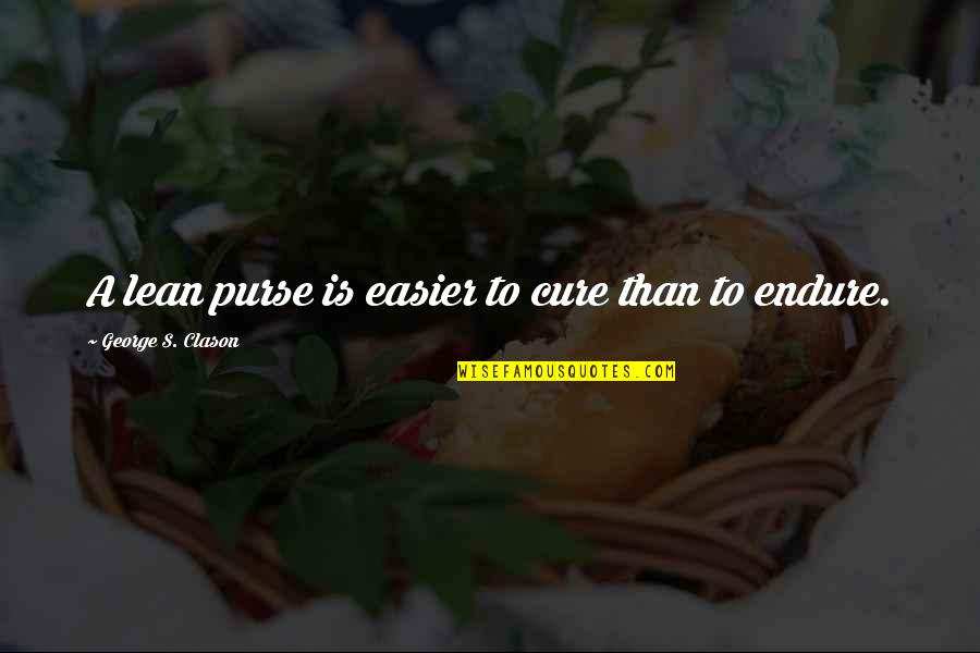 Lean's Quotes By George S. Clason: A lean purse is easier to cure than