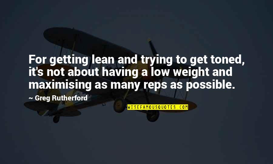 Lean's Quotes By Greg Rutherford: For getting lean and trying to get toned,