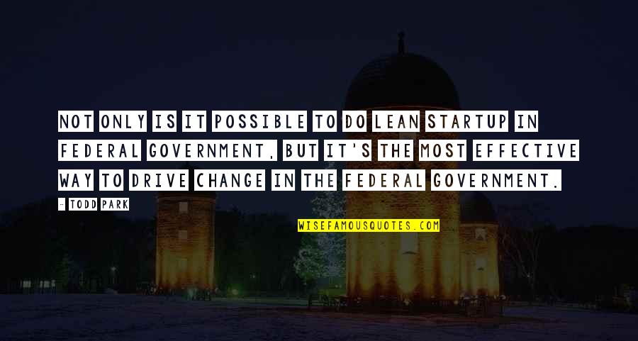 Lean's Quotes By Todd Park: Not only is it possible to do lean