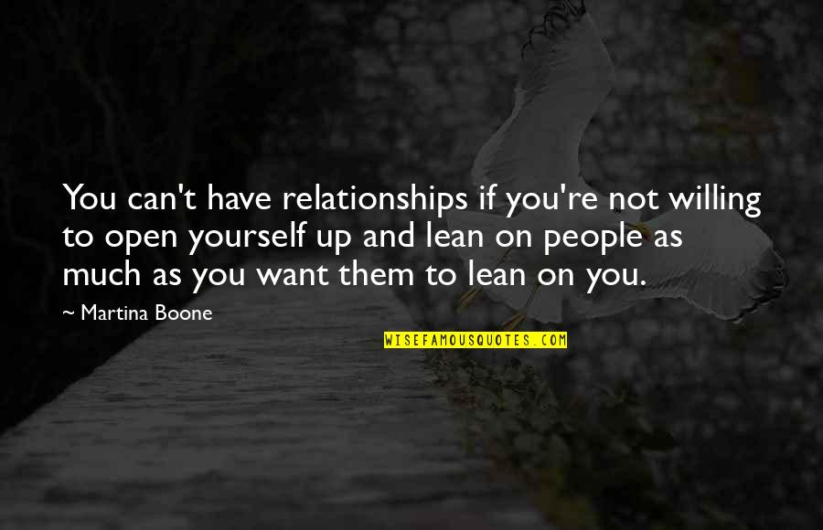 Lean't Quotes By Martina Boone: You can't have relationships if you're not willing