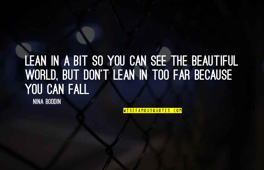 Lean't Quotes By Nina Boddin: Lean in a bit so you can see Lean't Quotes By Nina Boddin: Lean in a bit so you can see