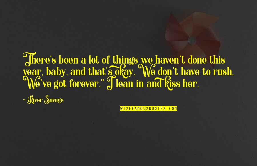 Lean't Quotes By River Savage: There's been a lot of things we haven't Lean't Quotes By River Savage: There's been a lot of things we haven't