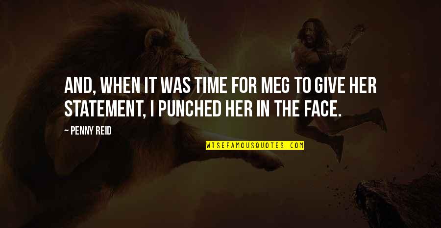Leap By Louise Erdrich Quotes By Penny Reid: And, when it was time for Meg to