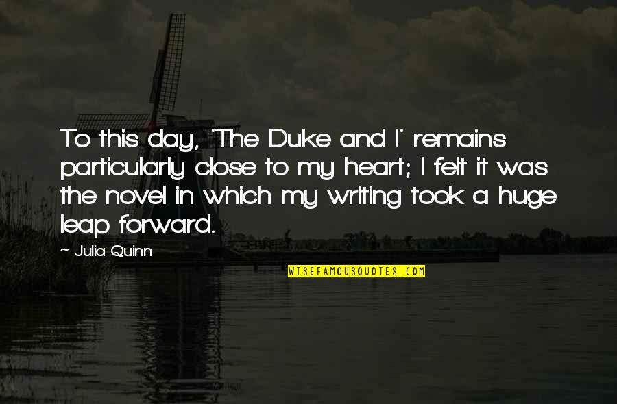 Leap Forward Quotes By Julia Quinn: To this day, 'The Duke and I' remains