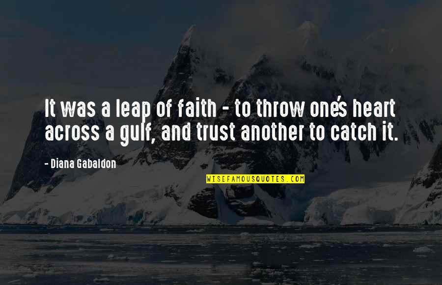 Leap In Faith Quotes By Diana Gabaldon: It was a leap of faith - to Leap In Faith Quotes By Diana Gabaldon: It was a leap of faith - to