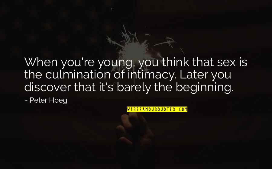 Leap Of Faith Meaning Quotes By Peter Hoeg: When you're young, you think that sex is Leap Of Faith Meaning Quotes By Peter Hoeg: When you're young, you think that sex is
