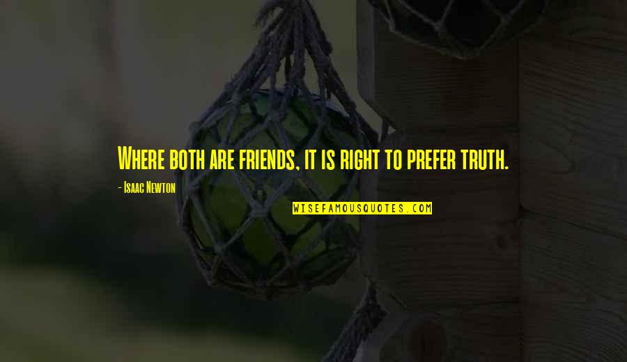 Leapfrog Quotes By Isaac Newton: Where both are friends, it is right to Leapfrog Quotes By Isaac Newton: Where both are friends, it is right to