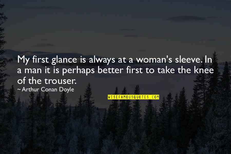 Leapfrogging Goodnight Quotes By Arthur Conan Doyle: My first glance is always at a woman's