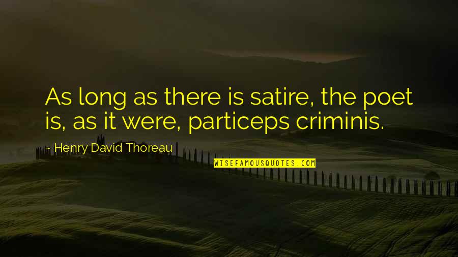 Leapord Quotes By Henry David Thoreau: As long as there is satire, the poet