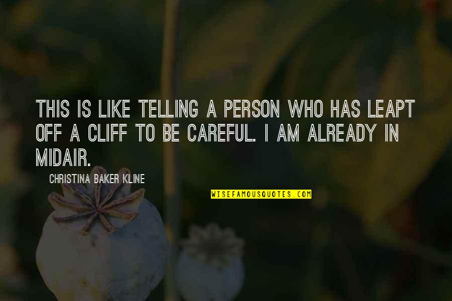 Leapt Quotes By Christina Baker Kline: This is like telling a person who has Leapt Quotes By Christina Baker Kline: This is like telling a person who has