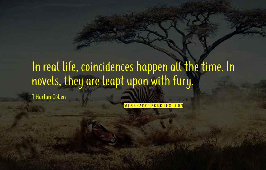 Leapt Quotes By Harlan Coben: In real life, coincidences happen all the time.