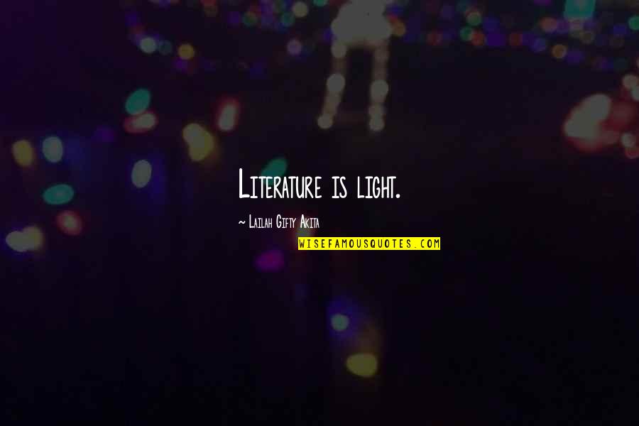 Leaptop Quotes By Lailah Gifty Akita: Literature is light.
