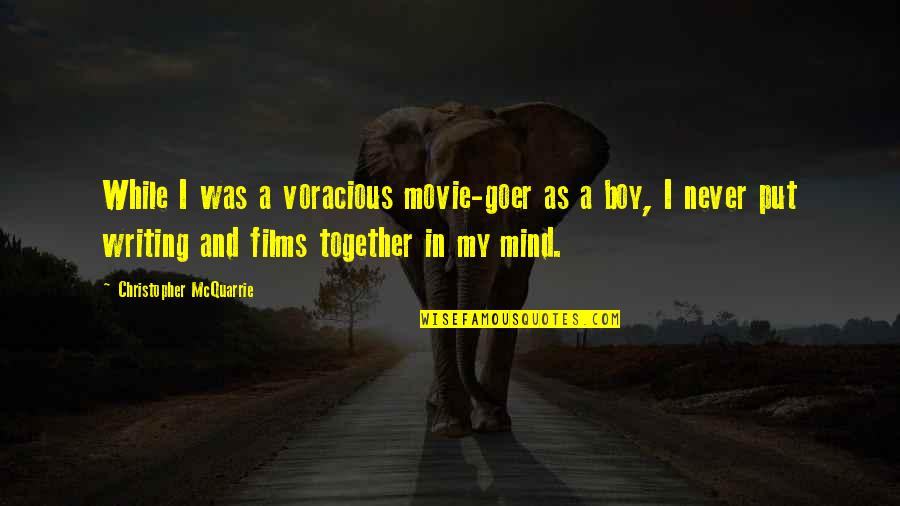 Leared Plastics Quotes By Christopher McQuarrie: While I was a voracious movie-goer as a Leared Plastics Quotes By Christopher McQuarrie: While I was a voracious movie-goer as a