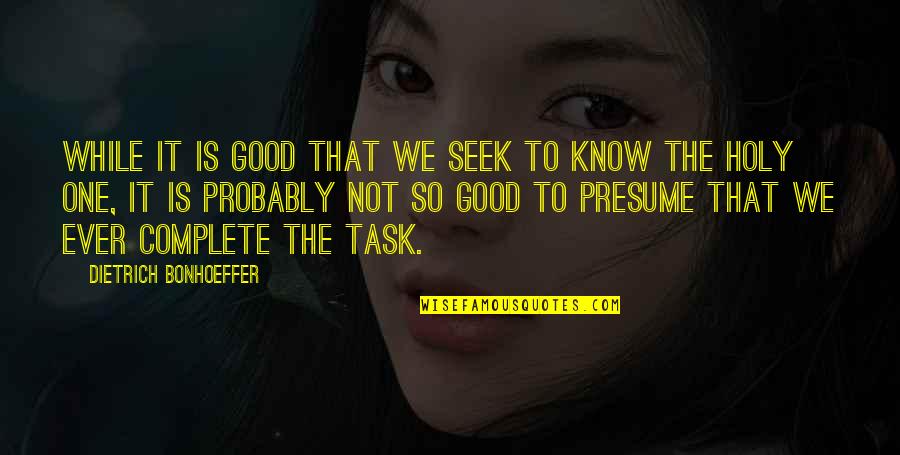 Learjet 45 Quotes By Dietrich Bonhoeffer: While it is good that we seek to Learjet 45 Quotes By Dietrich Bonhoeffer: While it is good that we seek to