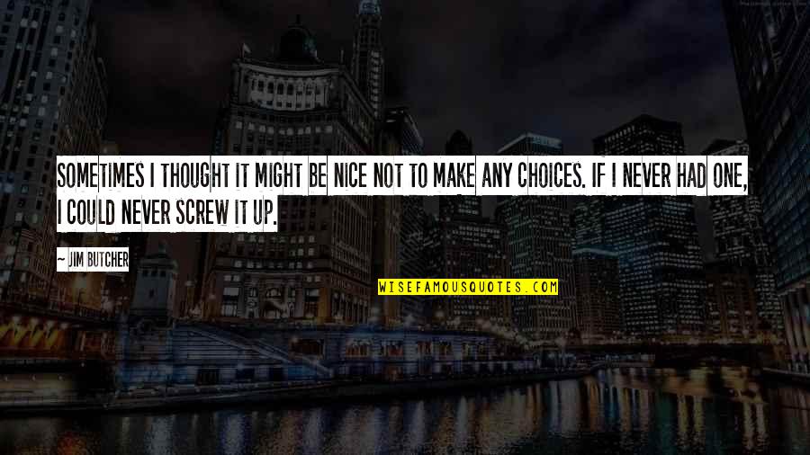 Learman Dentist Quotes By Jim Butcher: Sometimes I thought it might be nice not