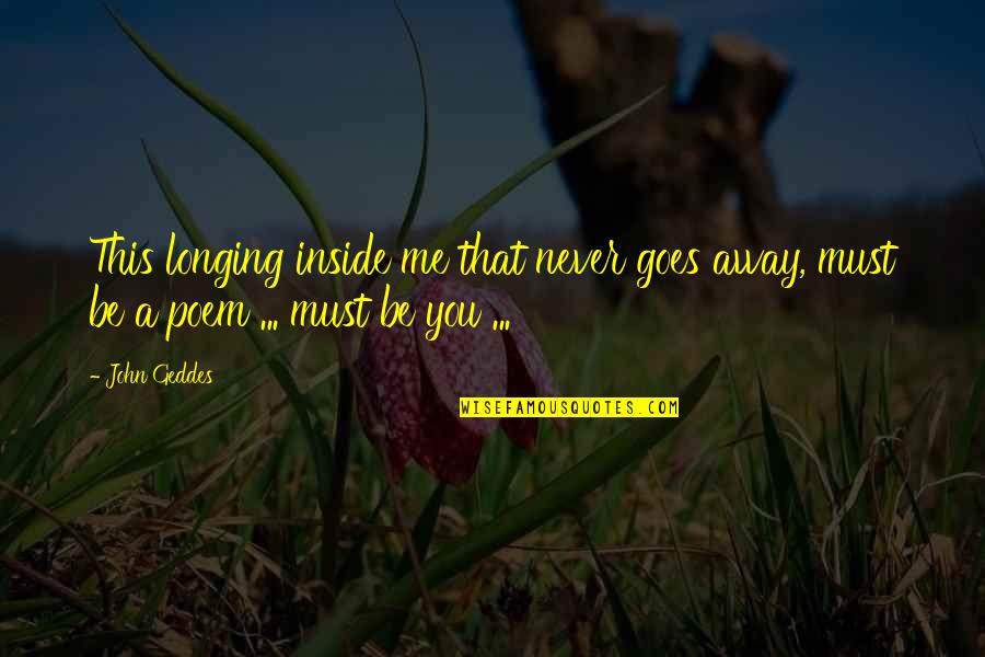 Learmonth Hotel Quotes By John Geddes: This longing inside me that never goes away,