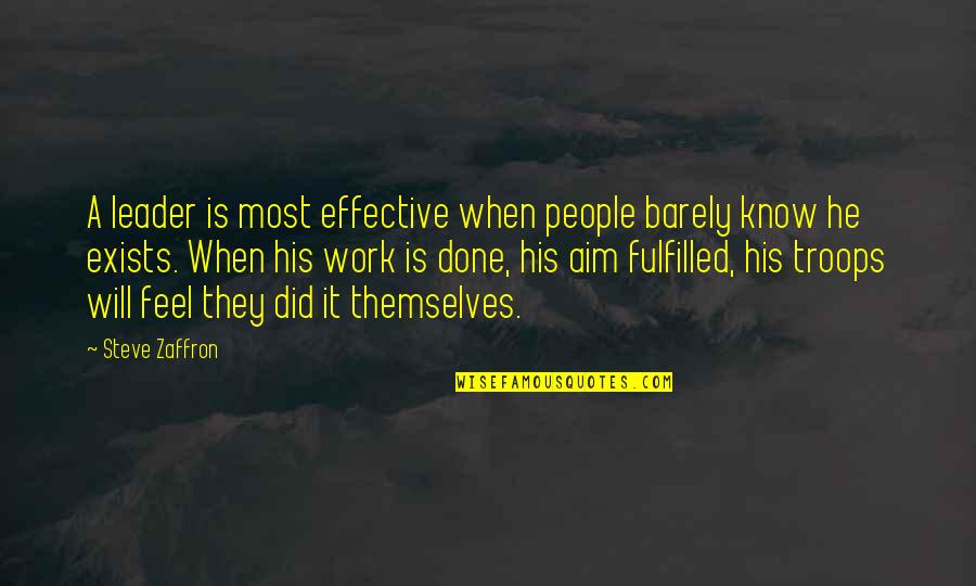 Learmonth Hotel Quotes By Steve Zaffron: A leader is most effective when people barely
