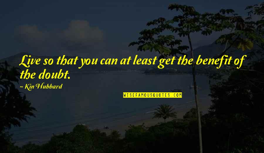 Learmonth Quotes By Kin Hubbard: Live so that you can at least get