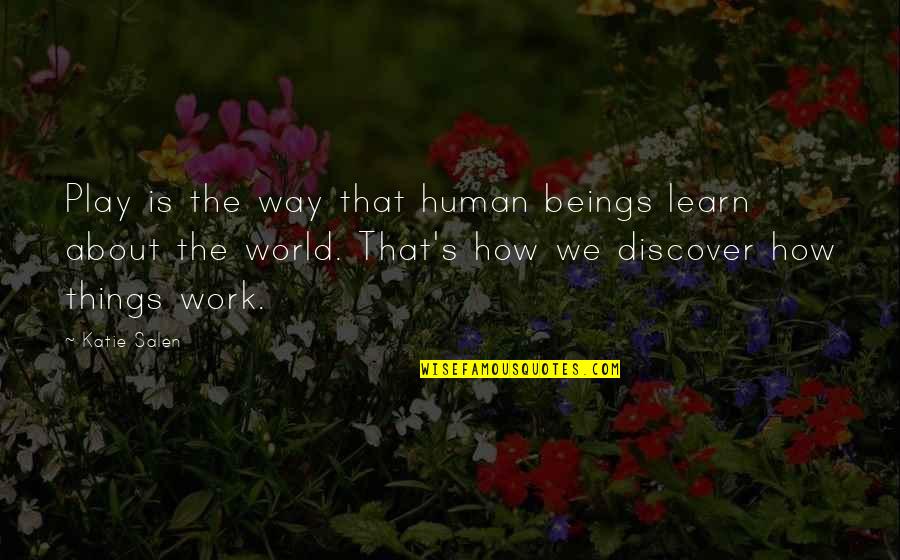 Learn About The World Quotes By Katie Salen: Play is the way that human beings learn