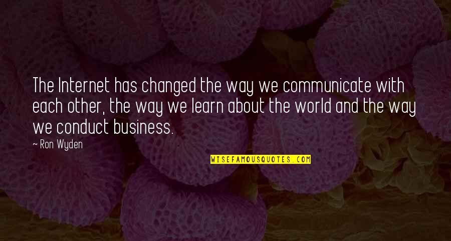 Learn About The World Quotes By Ron Wyden: The Internet has changed the way we communicate